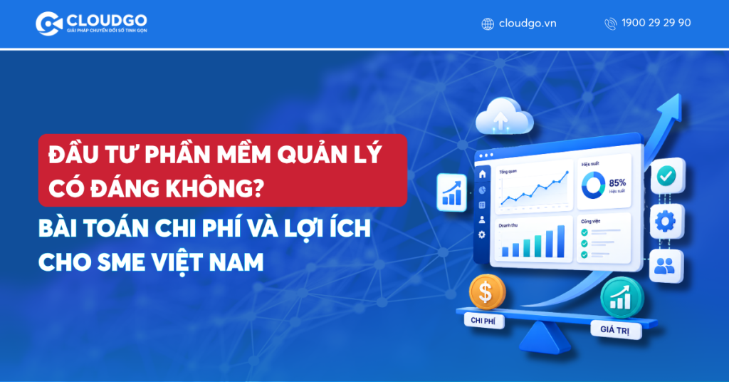 Banner bài viết Đầu tư phần mềm quản lý có đáng không? Bài toán chi phí và lợi ích cho SME Việt Nam