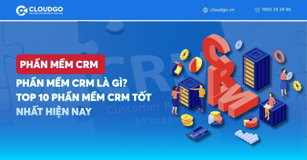 Phần mềm CRM là gì? TOP 10 phần mềm CRM tốt nhất hiện nay