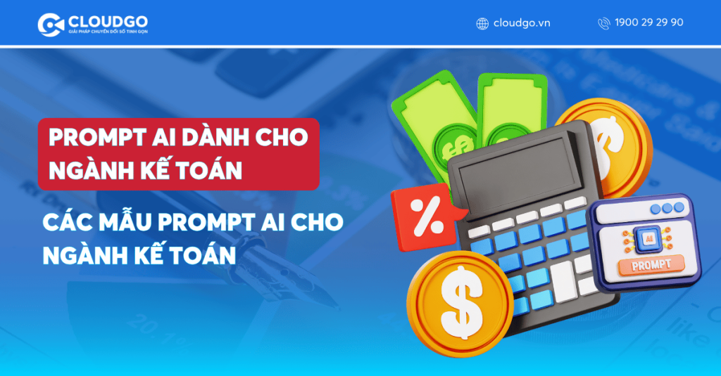 10+ Prompt AI Hiệu Quả Cho Kế Toán: Hướng dẫn Tối ưu Quy trình | CloudGO