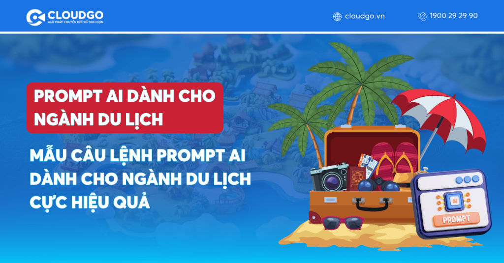 20+ Câu lệnh Prompt AI dành cho ngành du lịch cực hiệu quả