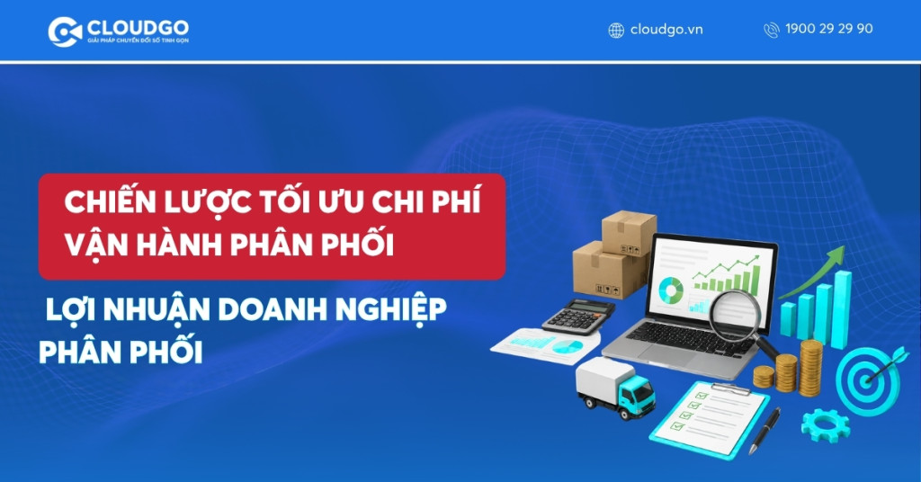Banner bài viết 7 Chiến lược tối ưu chi phí vận hành và lợi nhuận doanh nghiệp phân phối