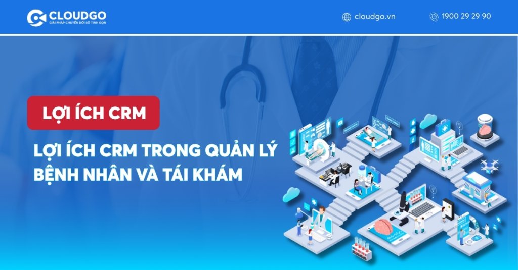 9 Lợi ích CRM trong quản lý bệnh nhân và tái khám