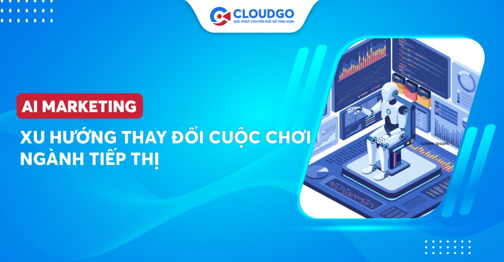 AI marketing là gì? Xu hướng thay đổi cuộc chơi trong ngành marketing