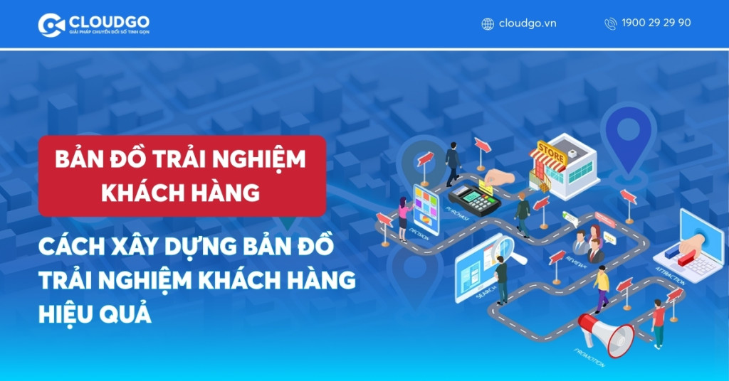 Hướng Dẫn 7 Bước Xây Dựng Bản Đồ Trải Nghiệm Khách Hàng Hiệu Quả