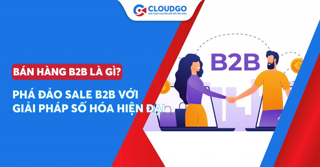 Dừng lại và đọc ngay những bí quyết giúp thích nghi với sự thay đổi trong bán hàng B2B thời đại số hóa