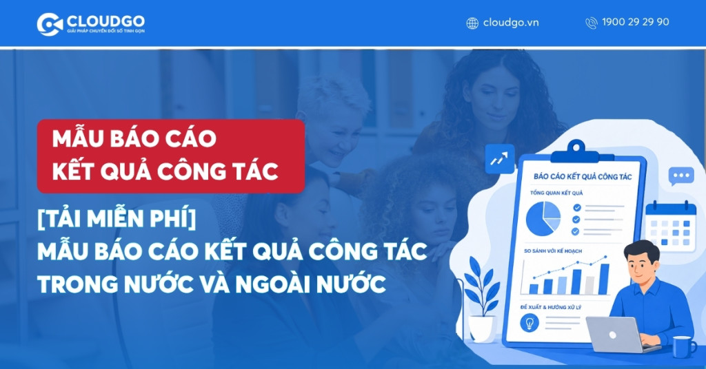 Banner bài viết [Tải miễn phí] 4 Mẫu báo cáo kết quả công tác trong nước và ngoài nước