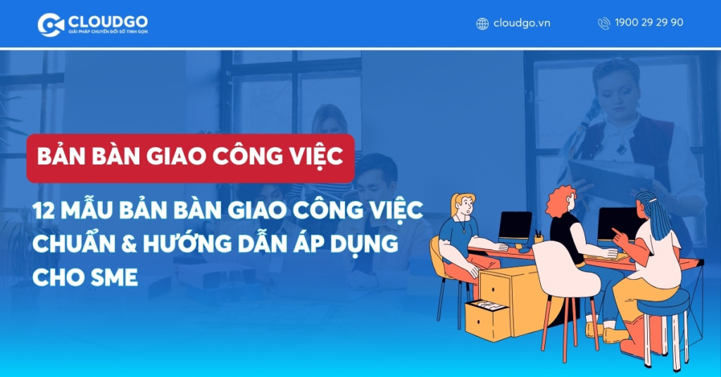 Banner bài viết 12 Mẫu bản bàn giao công việc chuẩn & hướng dẫn áp dụng cho SME