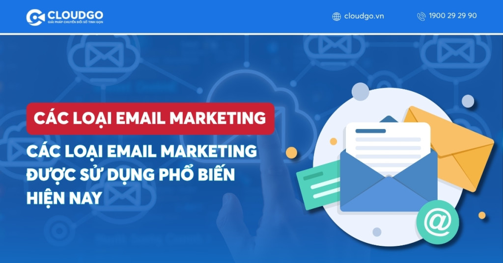 Các loại Email Marketing được sử dụng phổ biến hiện nay