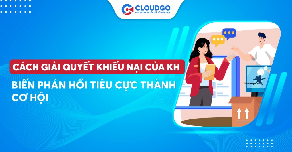 Cách giải quyết khiếu nại của khách hàng: Biến phản hồi tiêu cực thành cơ hội