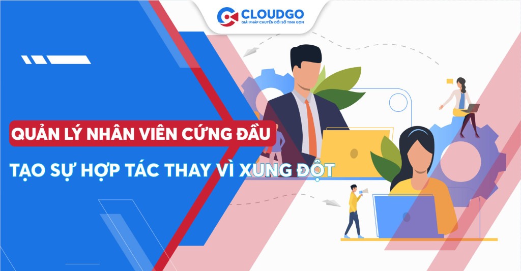 Cách quản lý nhân viên cứng đầu: Bí quyết từ các chuyên gia quản lý hàng đầu