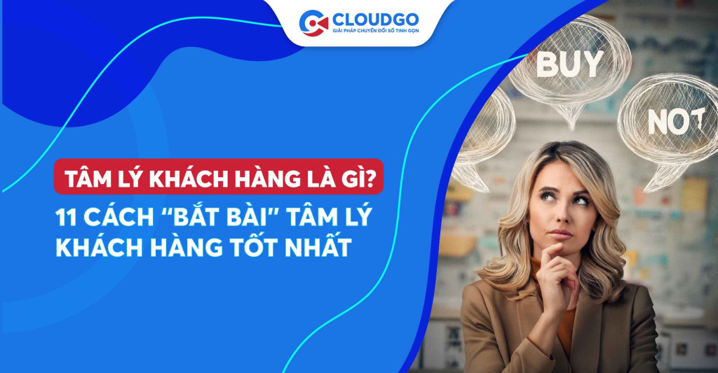 Tâm lý khách hàng là gì? 11 cách "bắt bài" tâm lý khách hàng tốt nhất