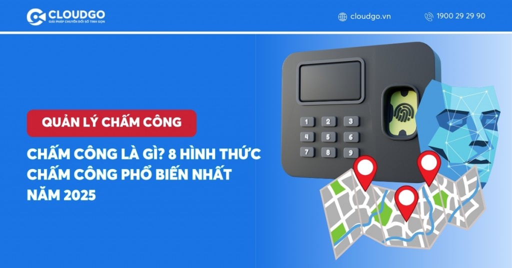 Chấm công là gì? 8 Hình thức chấm công phổ biến nhất năm 2025