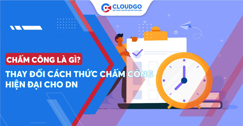 Chấm công là gì? Thay đổi cách thức chấm công hiện đại cho doanh nghiệp