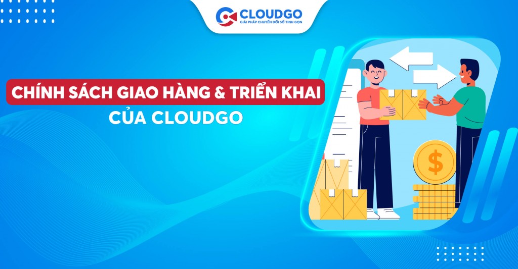 Chính sách giao hàng và triển khai của CloudGO