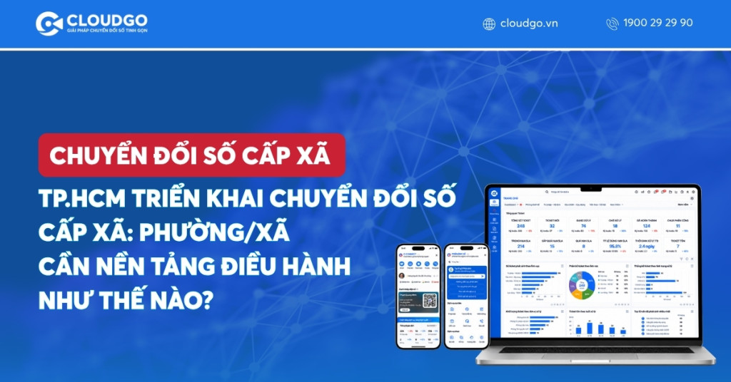 Banner bài viết TP.HCM triển khai chuyển đổi số cấp xã: phường/xã cần nền tảng điều hành như thế nào?