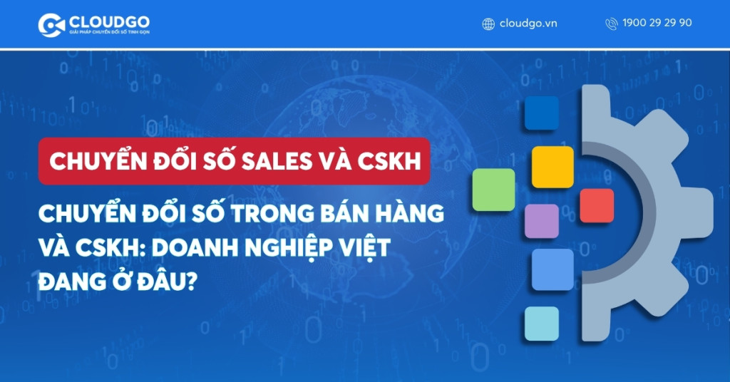Banner bài viết Chuyển đổi số trong bán hàng và CSKH: Doanh nghiệp Việt đang ở đâu?