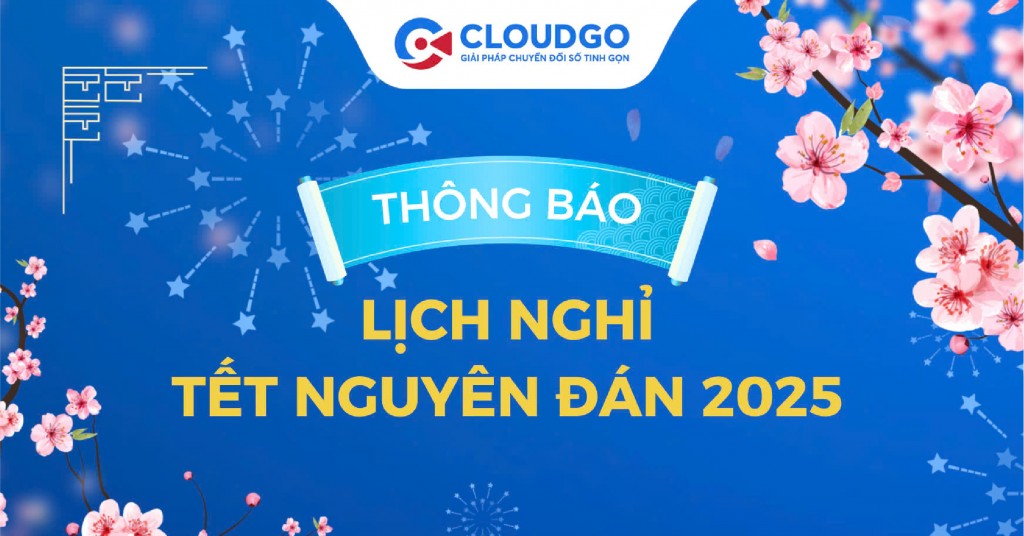 CloudGO thông báo lịch nghỉ Tết Nguyên Đán Ất Tỵ 2025