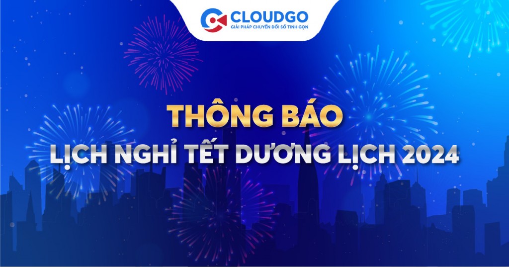 CloudGO thông báo lịch nghỉ Tết Dương Lịch 2024