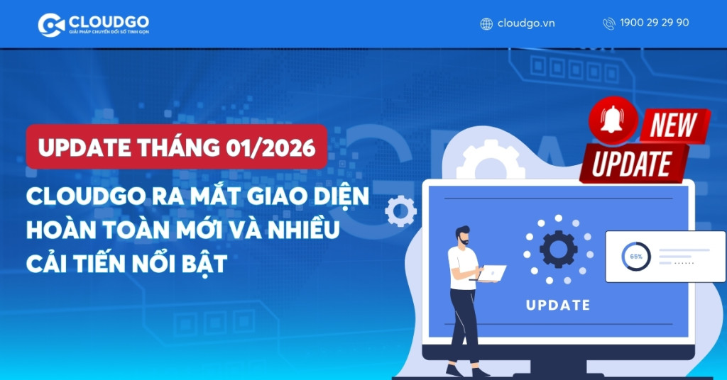 CLOUDGO UPDATE 01/2026 - RA MẮT GIAO DIỆN HOÀN TOÀN MỚI VÀ NHIỀU CẢI TIẾN NỔI BẬT