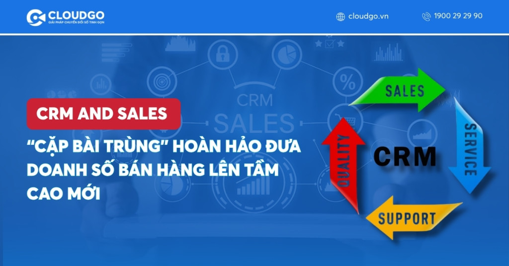 CRM and Sales - “Cặp bài trùng” hoàn hảo đưa doanh số bán hàng lên tầm cao mới