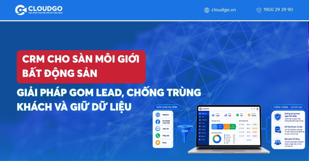 CRM cho sàn môi giới bất động sản: Giải pháp gom lead, chống trùng khách và giữ dữ liệu