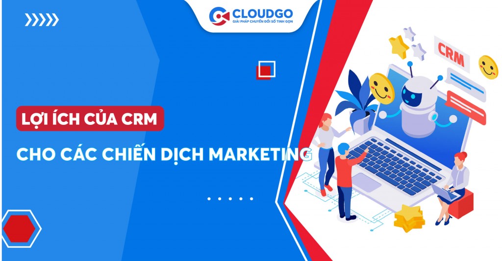 Phần mềm CRM có thể giúp gì cho các chiến dịch Marketing cho doanh nghiệp?