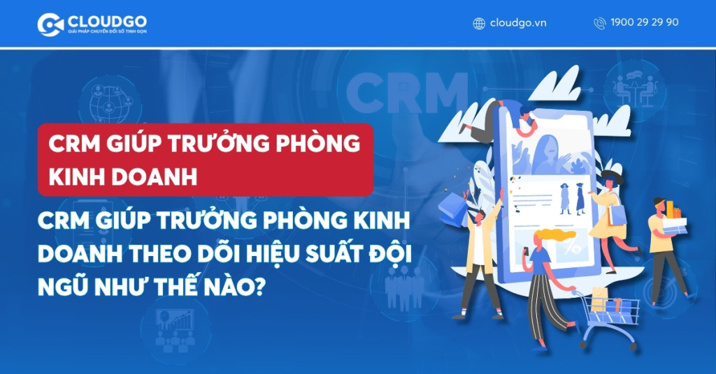 Banner bài viết CRM giúp trưởng phòng kinh doanh theo dõi hiệu suất đội ngũ như thế nào?