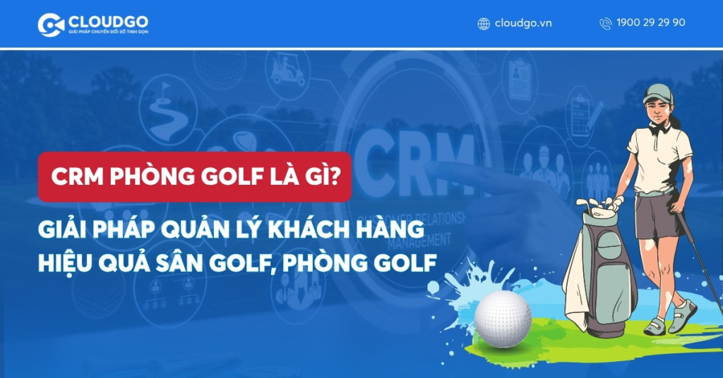 Banner bài viết CRM phòng golf là gì? Giải pháp quản lý khách hàng hiệu quả sân golf, phòng golf