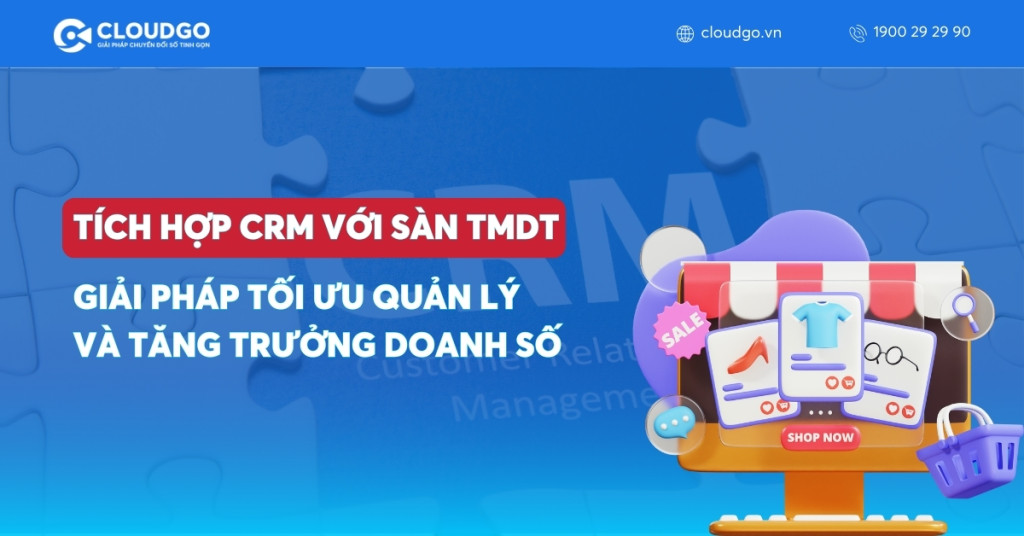 CRM tích hợp sàn Thương mại điện tử: Giải pháp đồng bộ dữ liệu & tăng trưởng doanh số bền vững