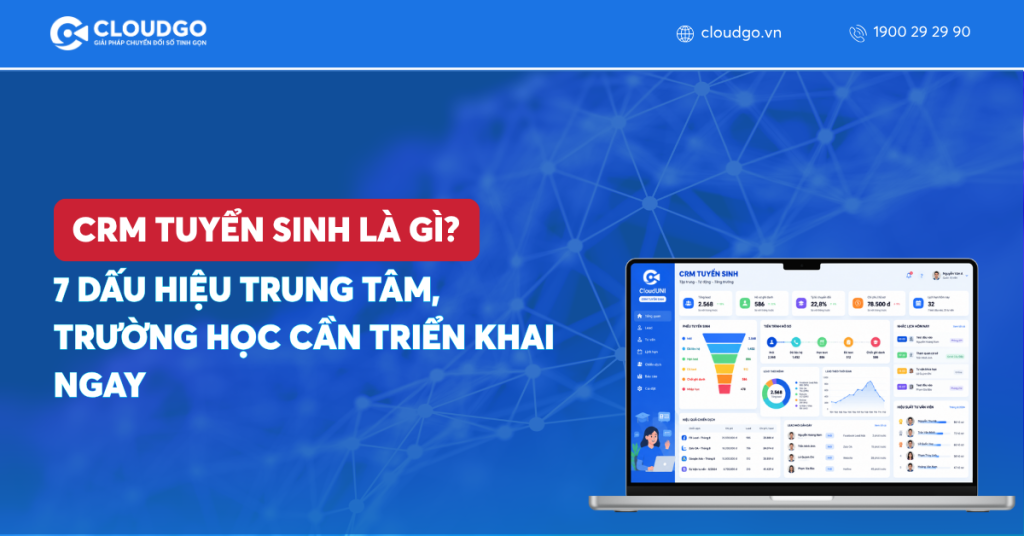 CRM tuyển sinh là gì? 7 Dấu hiệu trung tâm, trường học cần triển khai ngay