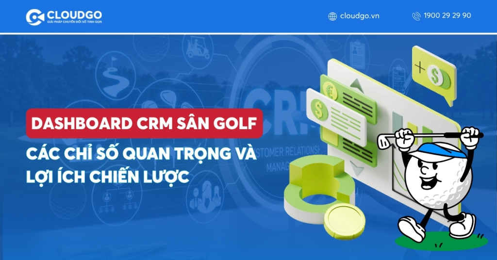 Banner bài viết Dashboard CRM sân golf: Các chỉ số quan trọng và lợi ích chiến lược