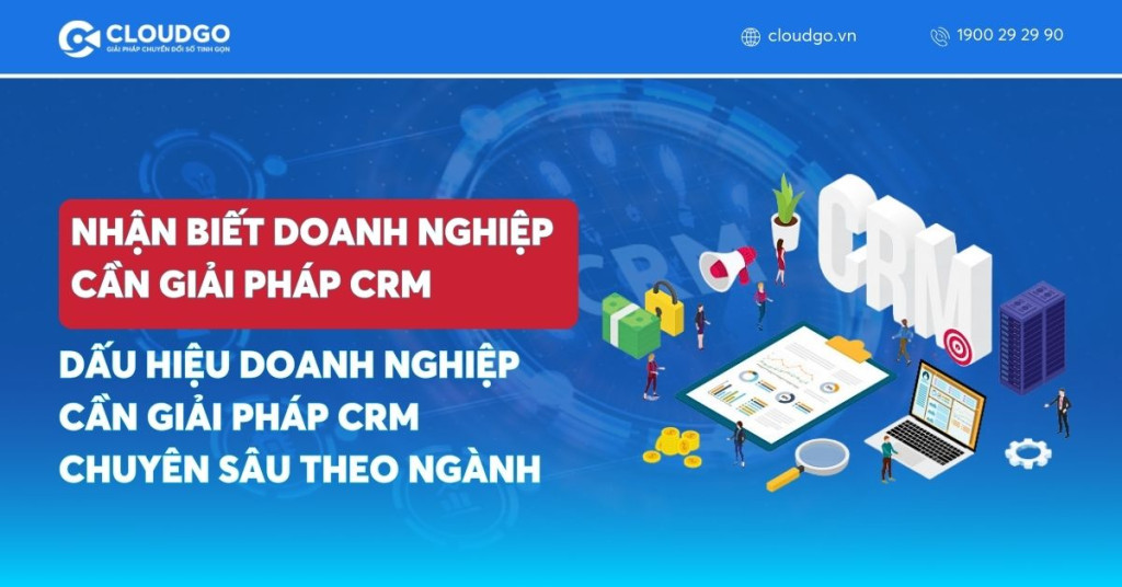 11 Dấu hiệu nhận biết doanh nghiệp cần giải pháp CRM chuyên sâu theo ngành