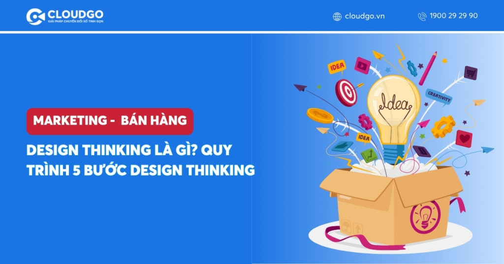 Design Thinking là gì? Quy trình 5 bước tư duy thiết kế sáng tạo hiệu quả