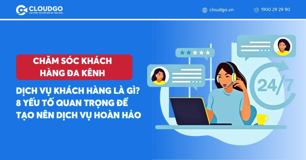 Dịch vụ khách hàng là gì? Bí quyết giữ chân khách hàng bằng dịch vụ khách hàng xuất sắc