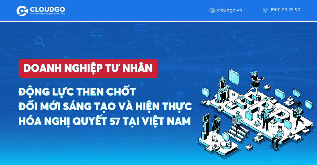 Doanh nghiệp tư nhân: Động lực then chốt đổi mới sáng tạo và hiện thực hóa Nghị quyết 57 tại Việt Nam