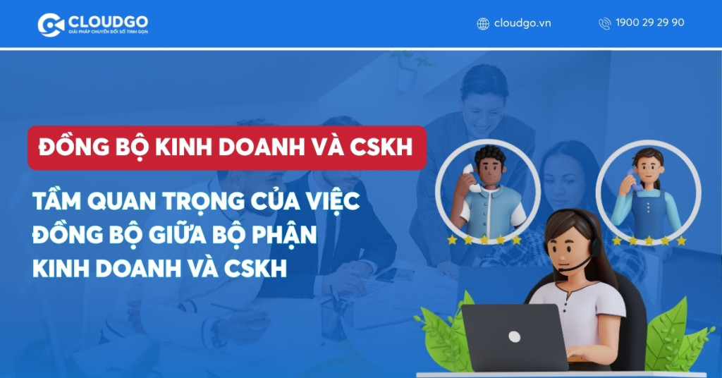 Banner bài viết Tầm quan trọng của việc đồng bộ giữa bộ phận kinh doanh và CSKH
