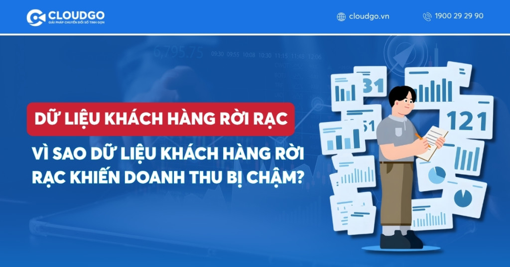 Banner bài viết Vì sao dữ liệu khách hàng rời rạc khiến doanh thu bị chậm?