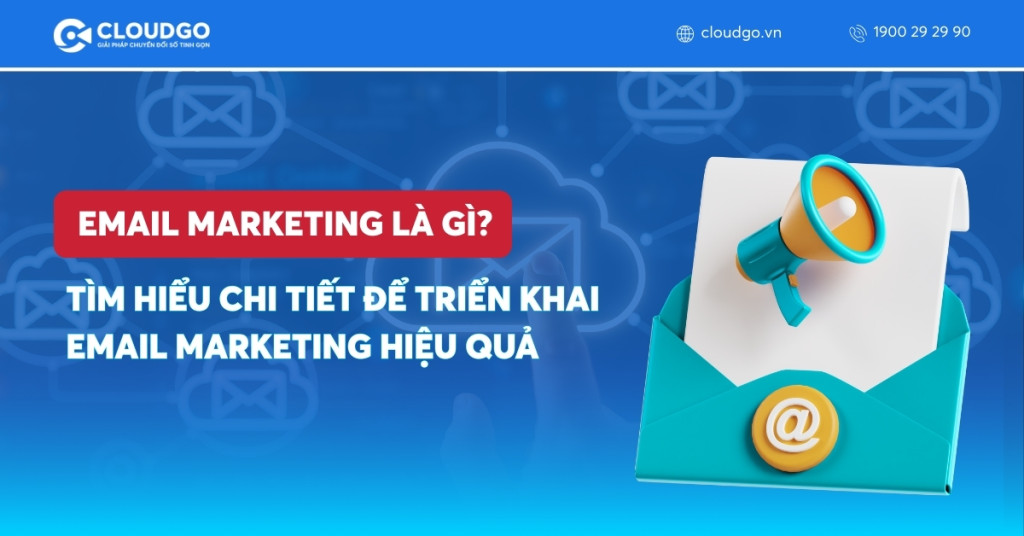 Email Marketing là gì? Tìm hiểu chi tiết để triển khai Email Marketing hiệu quả