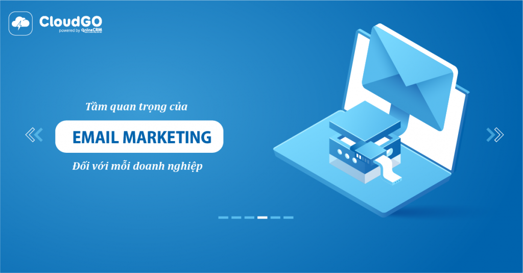Email Marketing là gì? Tại sao Email Marketing lại quan trọng đối với mỗi doanh nghiệp