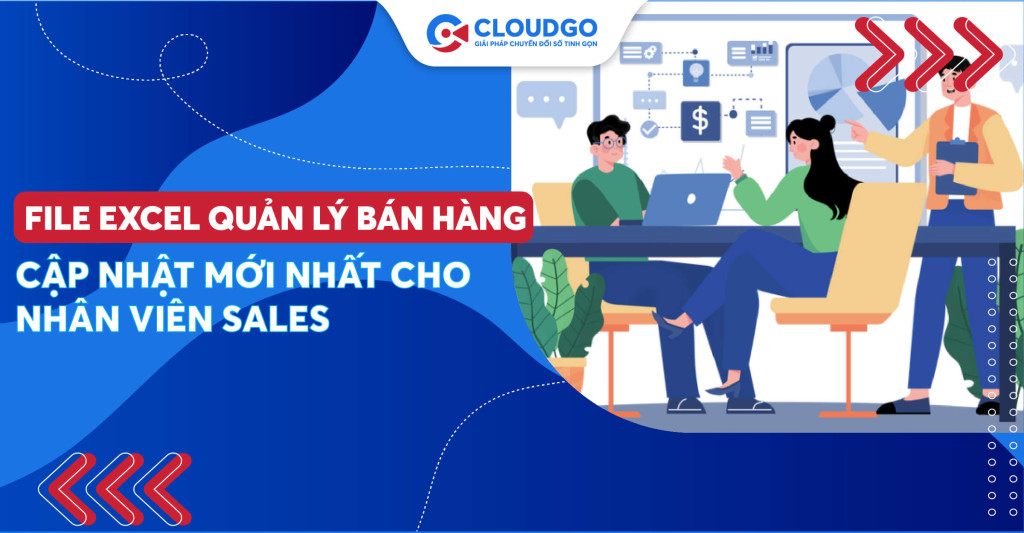 Trọn bộ 10 file Excel quản lý bán hàng cần phải có cho nhân viên Sales (đã được cập nhật )