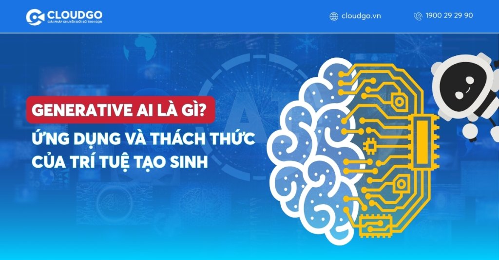 Generative AI là gì? Ứng dụng và thách thức của trí tuệ tạo sinh