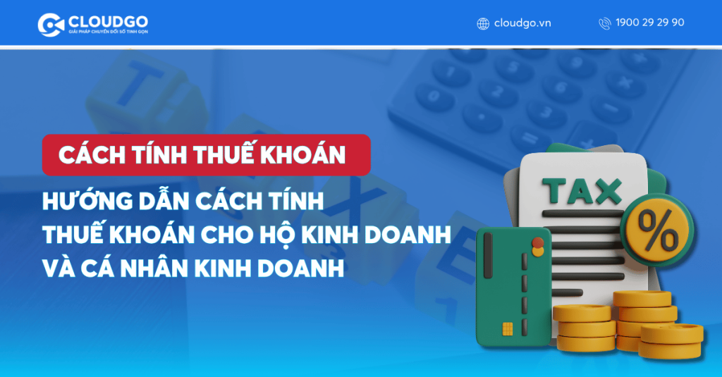 Hướng Dẫn Cách Tính Thuế Khoán Cho Hộ Kinh Doanh và Cá Nhân Kinh Doanh
