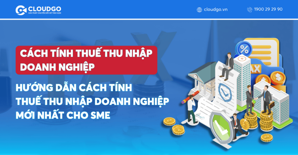 Hướng Dẫn Chi Tiết Cách Tính Thuế Thu Nhập Doanh Nghiệp (TNDN) Mới Nhất Cho SME