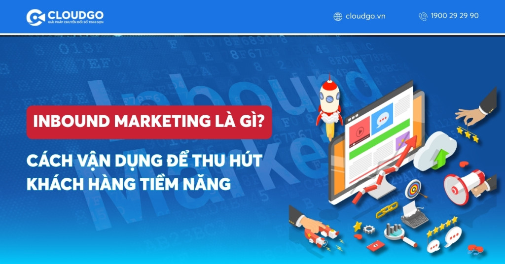 Inbound Marketing là gì? Cách vận dụng để thu hút khách hàng tiềm năng