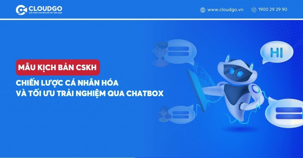 Tổng Hợp mẫu kịch bản chăm sóc khách hàng cho chatbot ấn tượng cho doanh nghiệp