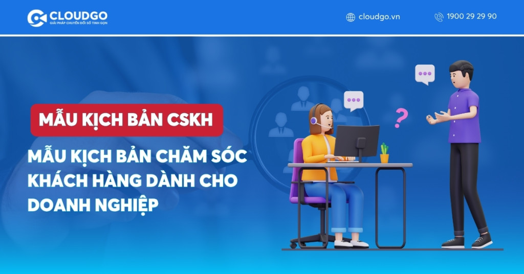 11 Mẫu kịch bản Chăm sóc khách hàng hiệu quả dành cho doanh nghiệp
