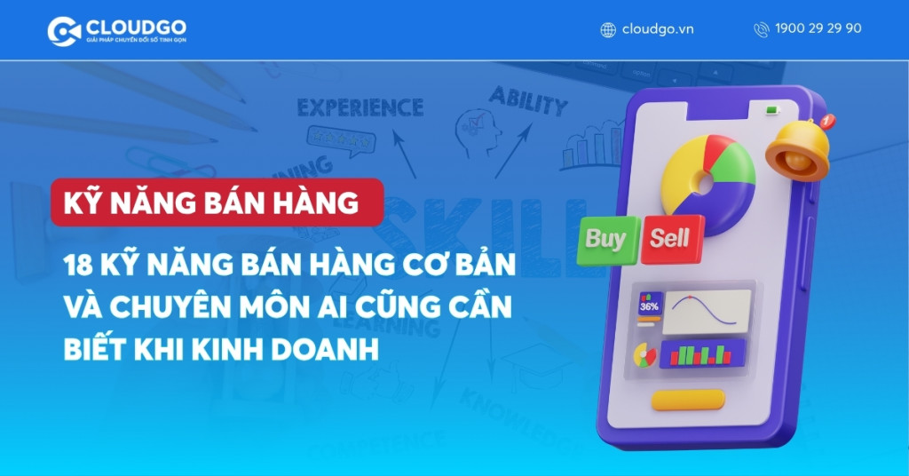 18 Kỹ Năng Bán Hàng Quan Trọng Nhất Giúp Bạn Tăng Doanh Số Nhanh Chóng