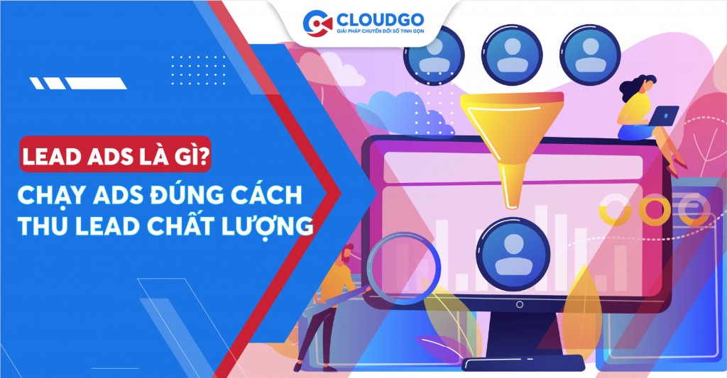 Lead Ads là gì? Chạy Ads đúng cách để thu Lead chất lượng