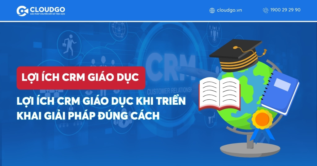 12 Lợi ích CRM giáo dục khi triển khai giải pháp đúng cách