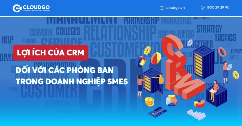 Lợi ích của CRM đối với các phòng ban trong doanh nghiệp SMEs